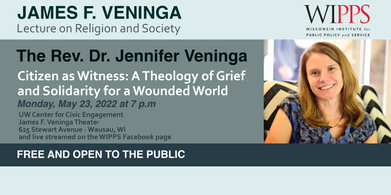 Veninga Lecture on Religion and Society: “Citizen as Witness: A Theology of Grief and Solidarity for a Wounded World.”