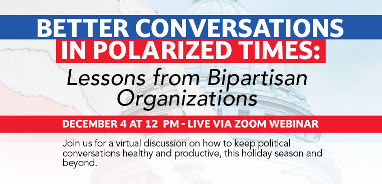 Better Conversations in Polarized Times: Lessons from Bipartisan Organizations